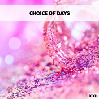 Choice Of Days XXII