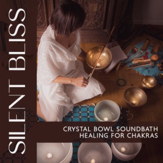 Silent Bliss: Tibetan Crystal Bowl Soundbath Healing for Chakra Cleansing Meditation with Hz Solfeggio Frequency