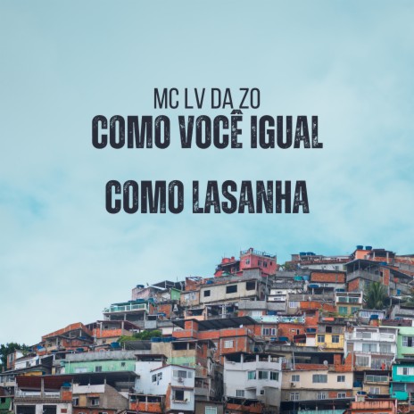 Como Você Igual Como Lasanha | Boomplay Music