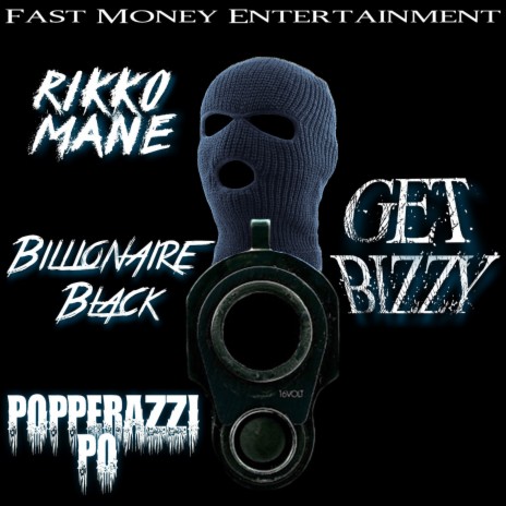 Get Bizzy ft. Billionaire Black & Popperazzi Po | Boomplay Music