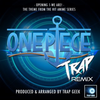 We Are! (From One Piece) (Trap Remix)