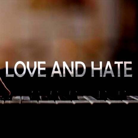 Love and Hate | Boomplay Music