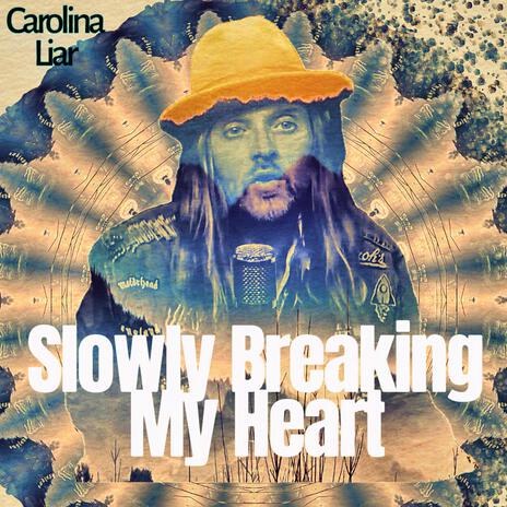 Slowly Breaking My Heart | Boomplay Music