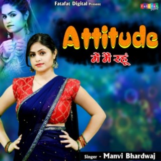 Attitude Me Mai Rahu