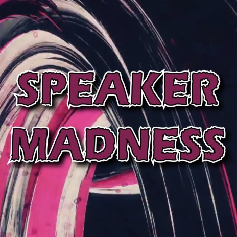 Speaker Madness