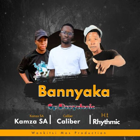 Bannyaka ft. Kamza SA & Caliber | Boomplay Music