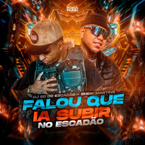 Falou Que Ia Subir no Escadão ft. DJ Ed Do Escadão & Roda de Funk Oficial | Boomplay Music