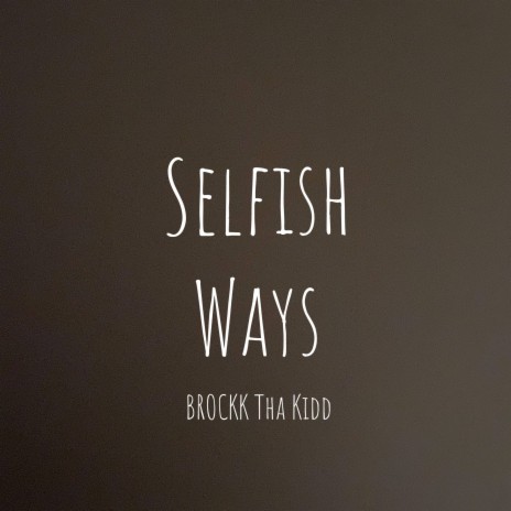 Selfish Ways | Boomplay Music