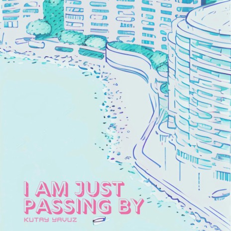 I am Just Passing By