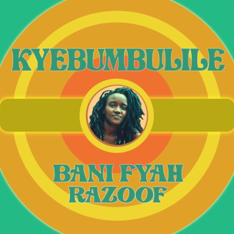 Kyebumbulile ft. Bani Fyah