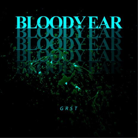 Bloody Ear | Boomplay Music