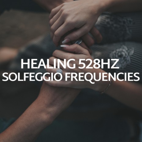 528hz Solfeggio Healing Waves ft. 528Hz Open Heart Chakra & Magnetic Minds Meditations | Boomplay Music