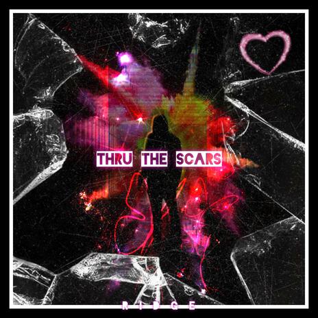 Thru The Scars | Boomplay Music