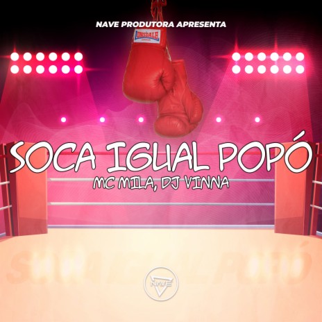 Soca Igual Popó ft. MC Mila | Boomplay Music
