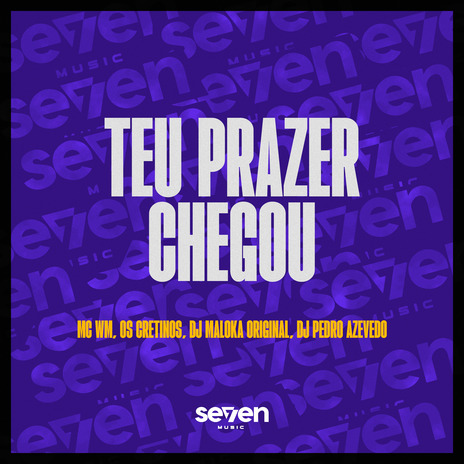 Teu Prazer Chegou ft. dj Pedro azevedo, Os Cretinos & DJ MALOKA ORIGINAL | Boomplay Music