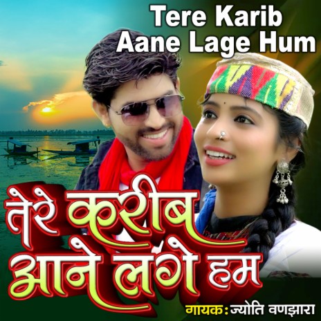 Tere Karib Aane Lage Hum | Boomplay Music