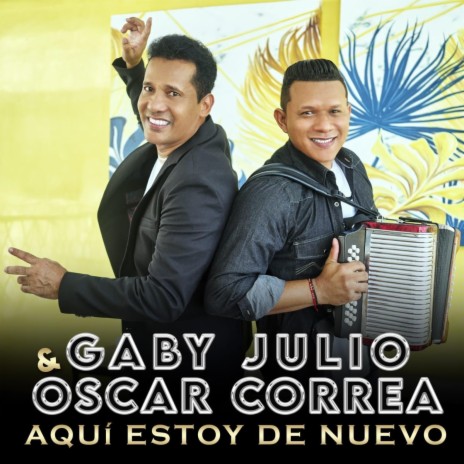 Aquí estoy de nuevo (Vallenato) Autor: José Luís Sierra Mendoza ft. Gaby Julio & Oscar Correa | Boomplay Music