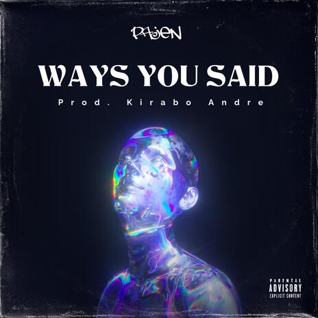 Ways You Said ft. Pajen | Boomplay Music