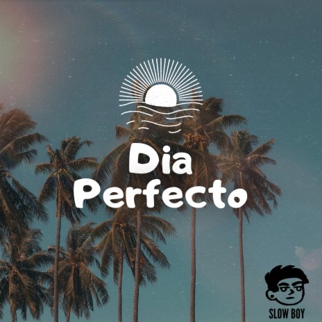 Dia Perfecto | Boomplay Music