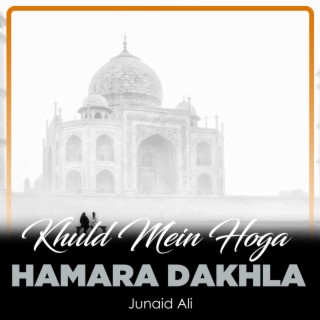 Khuld Mein Hoga Hamara Dakhla