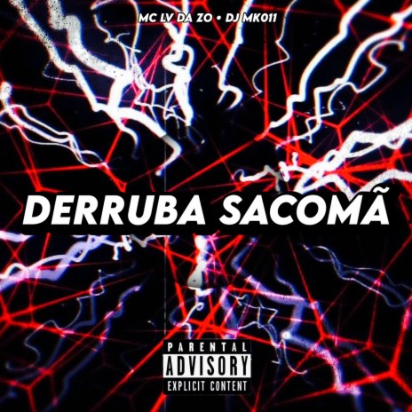DERRUBA SACOMÃ ft. DJ MK011 | Boomplay Music