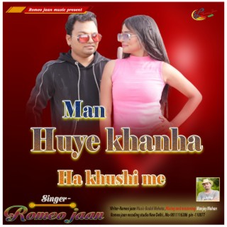 Man Huye Khanha Ha Khushi Me