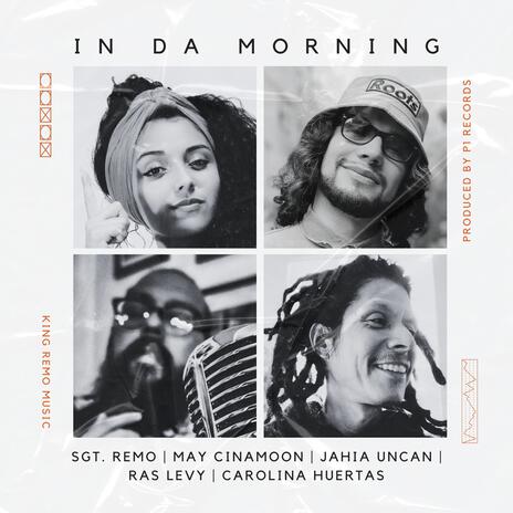 In Da Morning ft. Jahia Uncan, May Cinamoon, Ras Levy & Carolina Huertas | Boomplay Music