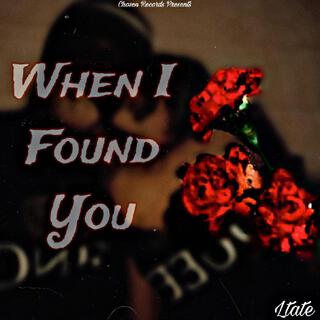 WHEN I FOUND YOU