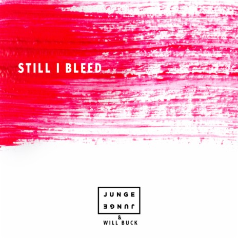 Still I Bleed (Extended Mix) ft. Will Buck | Boomplay Music