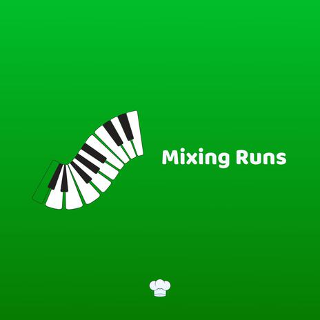 Mixing Runs | Boomplay Music