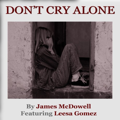 Don't Cry Alone (feat. Leesa Gomez) | Boomplay Music