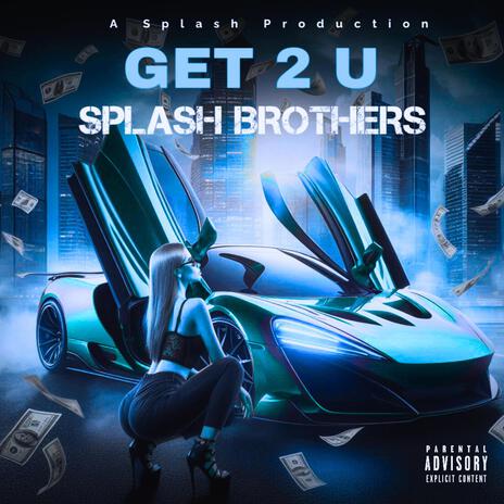 Get 2 U ft. Damn Don Splashin | Boomplay Music