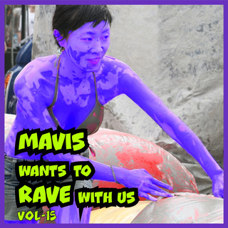 MAVIS Wants To RAVE With Us ! Vol. 15