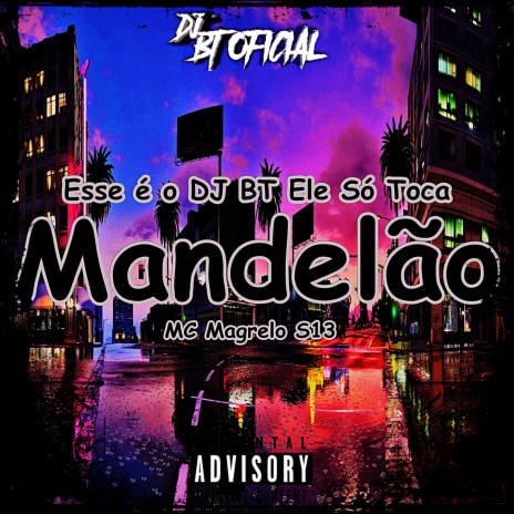 Esse é o DJ BT Ele Só Toca Mandelão ft. MC Magrelo S13