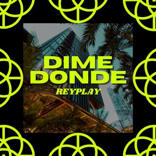 DIME DONDE