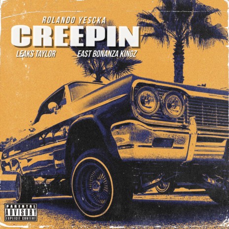 Creepin ft. East Bonanza Kingz & Leaks Taylor | Boomplay Music