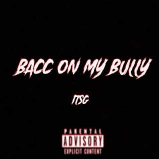 Bacc On My Bully