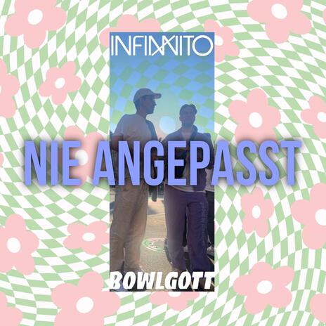 Nie angepasst ft. BOWLGOTT | Boomplay Music