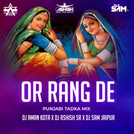 Or Rang De (Remix) ft. Dj Ashish SR & Dj Sam Jaipur | Boomplay Music