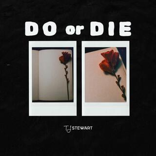 Do Or Die lyrics | Boomplay Music