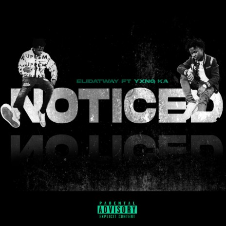 Noticed ft. YXNG K.A | Boomplay Music