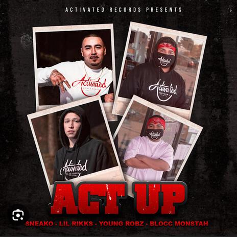 Act Up ft. Sneako, Lil Rikks & Blocc Monstah | Boomplay Music