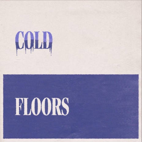 COLD FLOORS | Boomplay Music