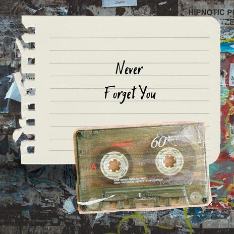 Never Forget You | Boomplay Music