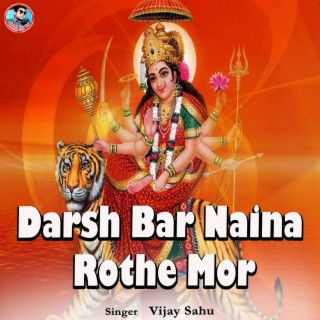 Darsh Bar Naina Rothe Mor