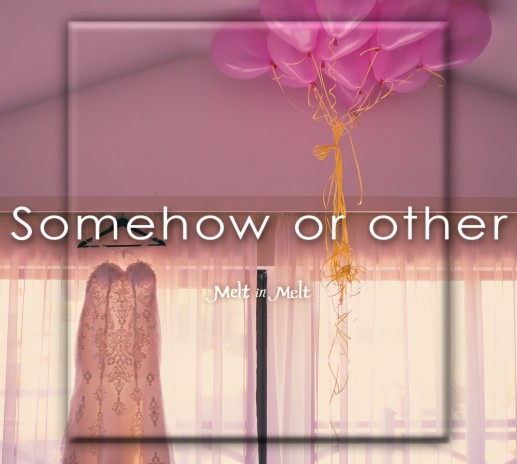 Somehow Or Other | Boomplay Music