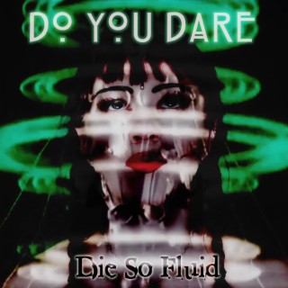 Do You Dare