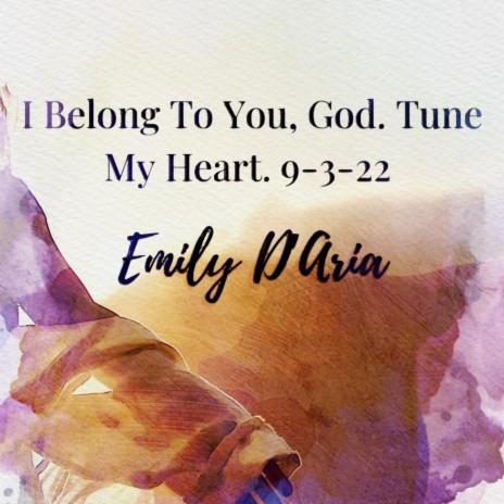 I Belong To You God. Tune My Heart. 9-3-22 | Boomplay Music