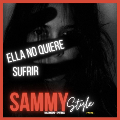 Ella No Quiere Sufrir ft. SpotiBizz, Balconzone & Facto_ | Boomplay Music