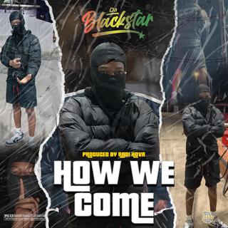 How We Come lyrics | Boomplay Music